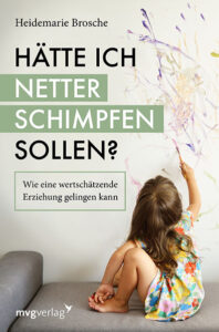 "Hätte ich netter schimpfen sollen?" von Heidemarie Brosche