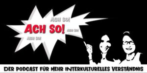 "Ach so!" - Der Podcast für mehr interkulturelles Verständnis - Magazin SCHULE